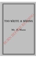 Too Write a Wrong