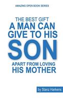 Best Gift A Man Can Give To His Son Apart From Loving his Mother
