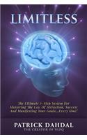 Limitless: The Ultimate 5-Step System For Mastering The Law of Attraction, Success and Manifesting Your Goals...Every Time!