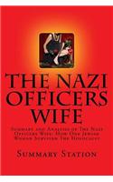 The Nazi Officers Wife: Summary and Analysis of the Nazi Officers Wife: How One Jewish Woman Survived the Holocaust