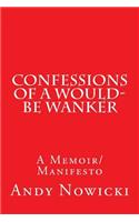 Confessions of a Would-Be Wanker