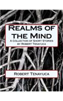 Realms of the Mind: A Collection of Short Stories by Robert Tenayuca