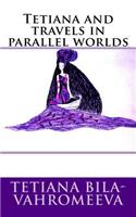 Tetiana and travels in parallel worlds
