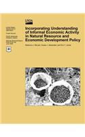 Incorporating Understanding of Informal Economic Activity in Natural Resource and Economic Development Policy: (English)