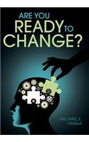 Are You Ready to Change?