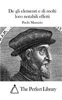 De gli elementi e di molti loro notabili effetti
