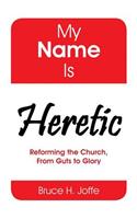My Name Is Heretic