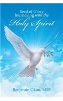 Seed of Glory Journeying with the Holy Spirit