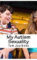 My Autism Sexuality