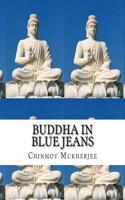 Buddha in Blue Jeans: Meditation for Beginners - How to Relieve Stress, Anxiety and Depression to Get Real Happiness: Meditation for Beginners - How to Relieve Stress, Anxiety and Depression to Get Real Happiness