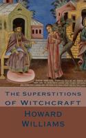 The Superstitions of Witchcraft