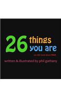 26 Things You Are: (an ABC book about you!)(3 Mr. G's Classroom)