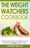 The Weight Watchers Cookbook: Smartpoints Guide with 50 Delicious Recipes for Rapid Weight Loss