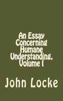 Essay Concerning Humane Understanding, Volume I: (English)