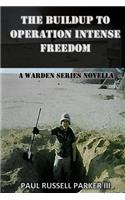 The Buildup to Operation Intense Freedom
