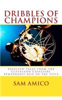 Dribbles of Champions: Selected tales from the Cleveland Cavaliers' remarkable run to the title
