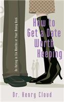 How to Get a Date Worth Keeping