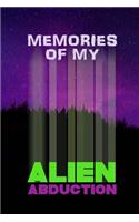 Memories of My Alien Abduction: (Journal, Notebook, Diary, Blank Book)(Funny Humor Jokes Humorous Journals Notebooks Diaries)