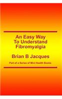 An Easy Way To Understand Fibromyalgia