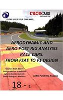 Aerodynamic and Aero Post Rig Analysis Race Cars: From Fsae to F1 Design - 18-1: Everything Necessary to Design Any Race Car, Mainly Focusing on Aerodynamics, Suspension and Grip