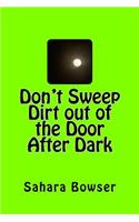 Don't Sweep Dirt Out the Door After Dark