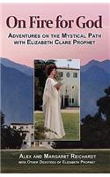 On Fire for God - Adventures on the Mystical Path with Elizabeth Clare Prophet