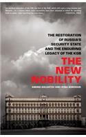 New Nobility: The Restoration of Russia's Security State and the Enduring Legacy of the KGB