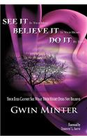 SEE IT In Your Mind, BELIEVE IT In Your Heart, DO IT By Faith
