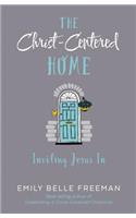 The Christ-Centered Home: Inviting Jesus in