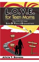 L.O.V.E. for Teen Moms