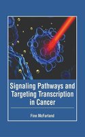 Signaling Pathways and Targeting Transcription in Cancer