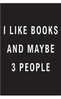 I Like Books And Maybe 3 People