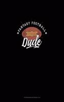Fantasy Football Dude: Storyboard Notebook 1.85:1(902 Storyboard Notebook 1.85:1)