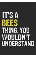 It's A BEES Thing, You Wouldn't Understand Gift for BEES Lover, BEES Life is Good Notebook a Beautiful: Lined Notebook / Journal Gift, It's A BEES Thing, 120 Pages, 6 x 9 inches, BEES Notebook, Average BEES Life, BEES accessories, BEES Diary, Diary to