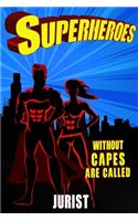 Superheroes Without Capes Are Called JURIST