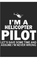 I'm a helicopter pilot lets save some time and assume i'm never wrong