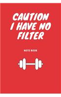 Caution I Have No Filter: Journal - 6x9 120 pages - Wide Ruled Paper, Blank Lined Diary, Book Gifts For Coworker & Friends (Humor Quotes Notebook)