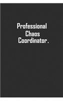 Professional Chaos Coordinator: Lined Blank Journal Notebook, Office Journal for Employees and Co-Workers, Office Gift Notebook