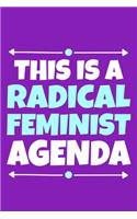 This Is A Radical Feminist Agenda