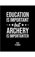 Education Is Important But Archery Is Importanter 2020 Planner