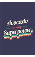 Avocado Is My Superpower: A 6x9 Inch Softcover Diary Notebook With 110 Blank Lined Pages. Funny Vintage Avocado Journal to write in. Avocado Gift and SuperPower Retro Design 