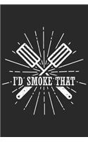 I'd Smoke That: Grill Bbq Grillen Dina5 Liniert Notizbuch Tagebuch Planer Notizblock Kladde Journal Strazze