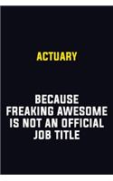 Actuary Because Freaking Awesome Is Not An Official Job Title