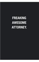 Freaking Awesome Attorney.: Blank Lined Journal Notebook, Funny Journals, Gift For Attorney