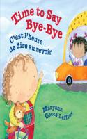 Time to Say Bye-Bye: C'Est L'Heure de Dire Au Revoir.: Babl Children's Books in French and English