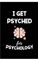 I Get Psyched For Psychology