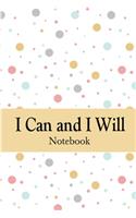 I Can And I Will Notebook