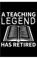 A Teaching Legend Has Retired: Thank You Gift for Teachers - Perfect Retired Appreciation or Thank You Gift For Teachers