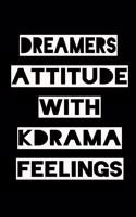 Dreamers Attitude with Kdrama Feelings
