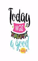 Today was a Good Day: pocket Dotted Journal and Notebook for Journaling - Smile Design Diary for Girls and Women - cute Unique Gift Idea Sketchbook for your Partner Lover